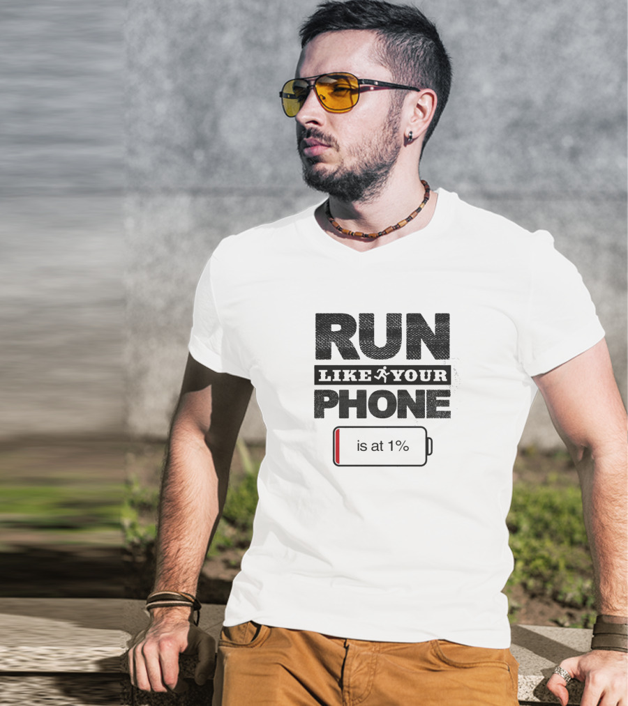 RUN LIKE YOUR PHONE IS AT 1% Battery T-Shirt