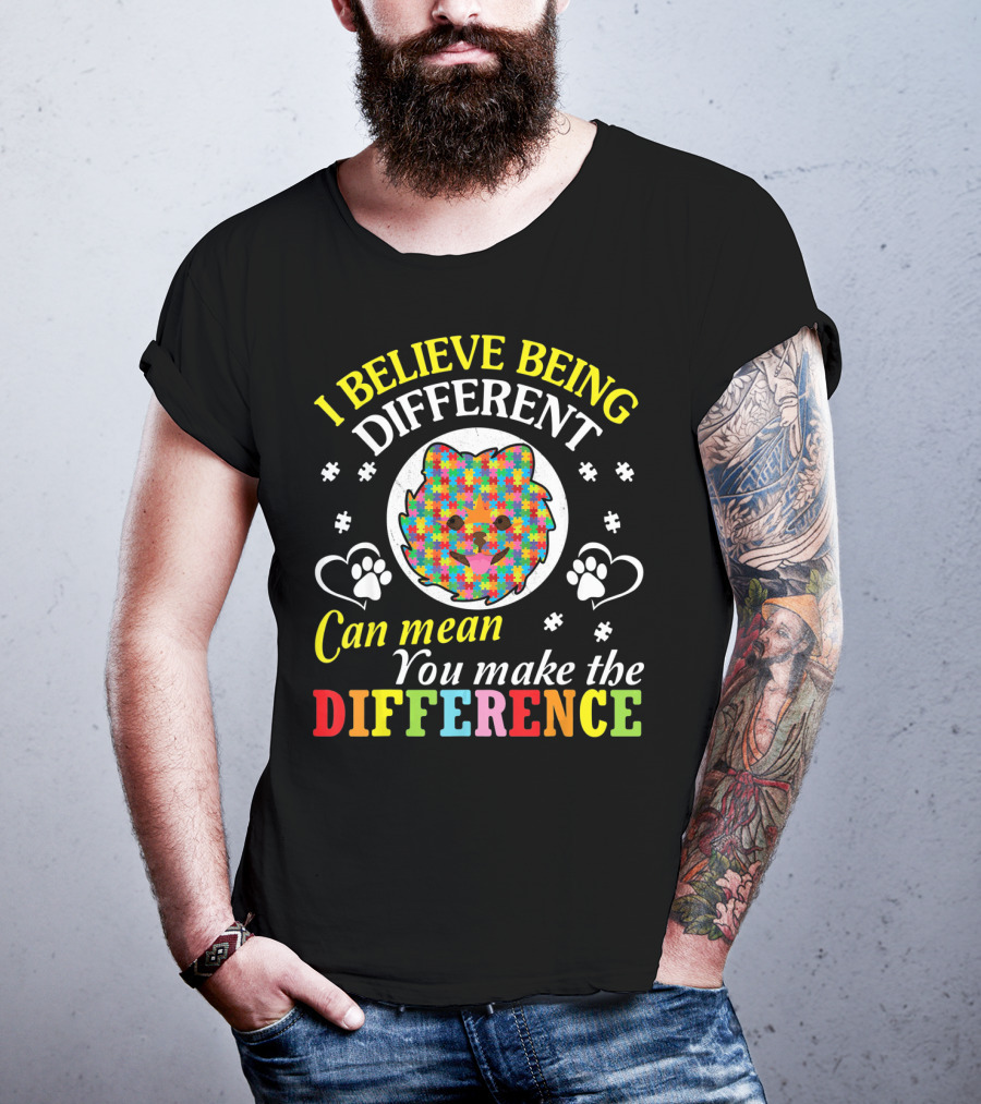 I Believe Being Different Can Mean You Make The Difference Autism Pomeranian T-Shirt