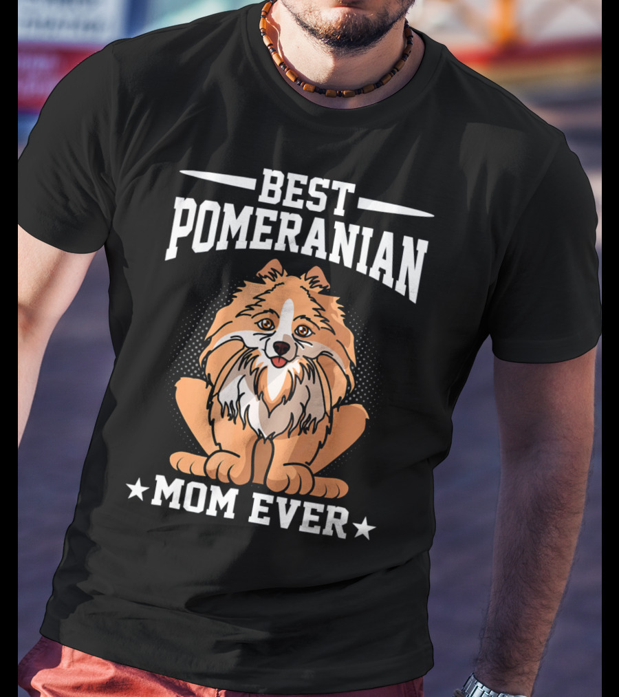 Best Pomeranian Mom Ever Dog Owner Outdoor Lover T-Shirt