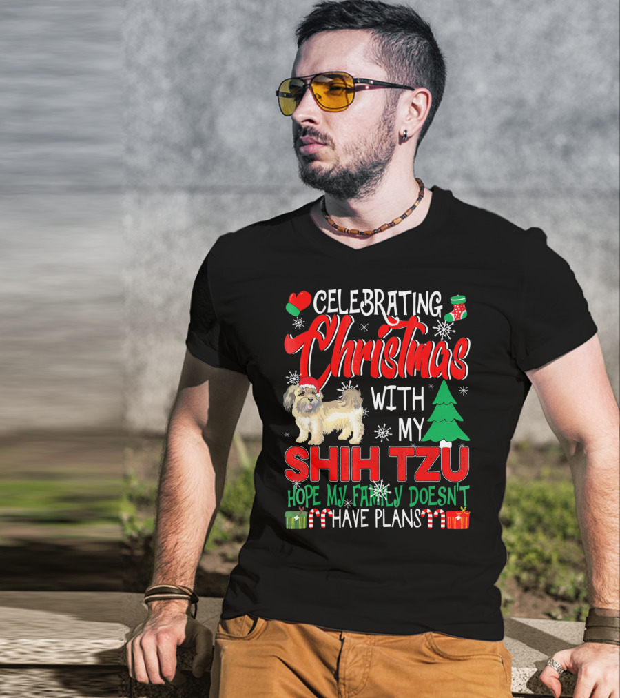 Celebrating Christmas With My Shih Tzu Hope My Family Doesn't Have Plans T-Shirt