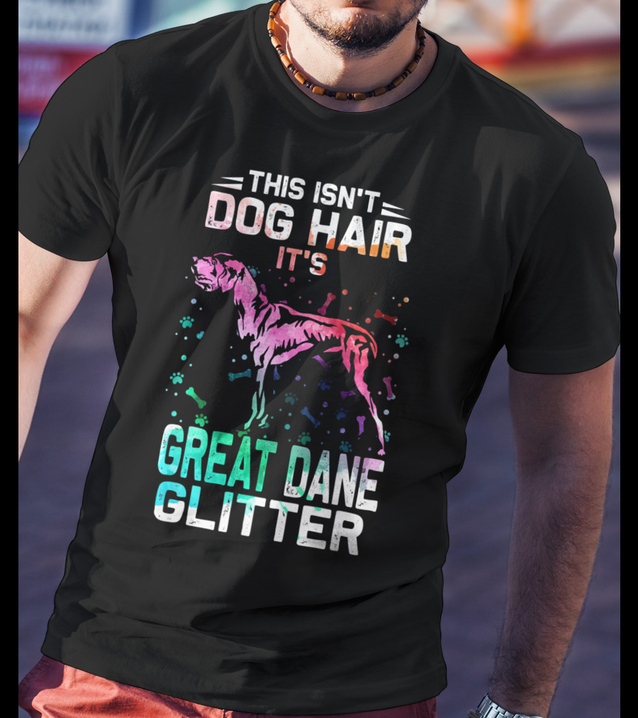 This Isn't Dog Hair It's Great Dane Glitter T-Shirt