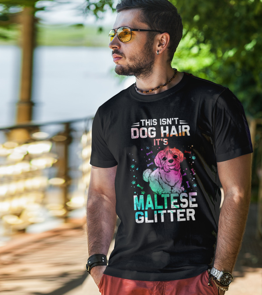 This Isn't Dog Hair It's Maltese Glitter T-Shirt