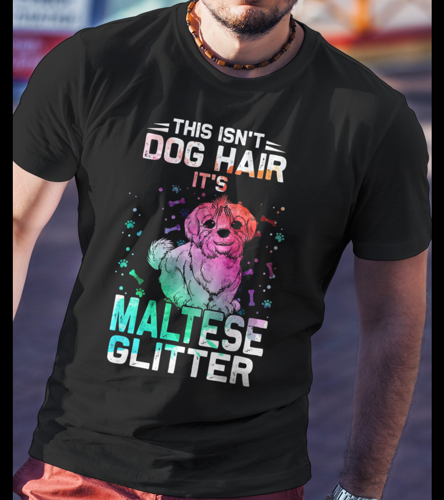 This Isn't Dog Hair It's Maltese Glitter T-Shirt