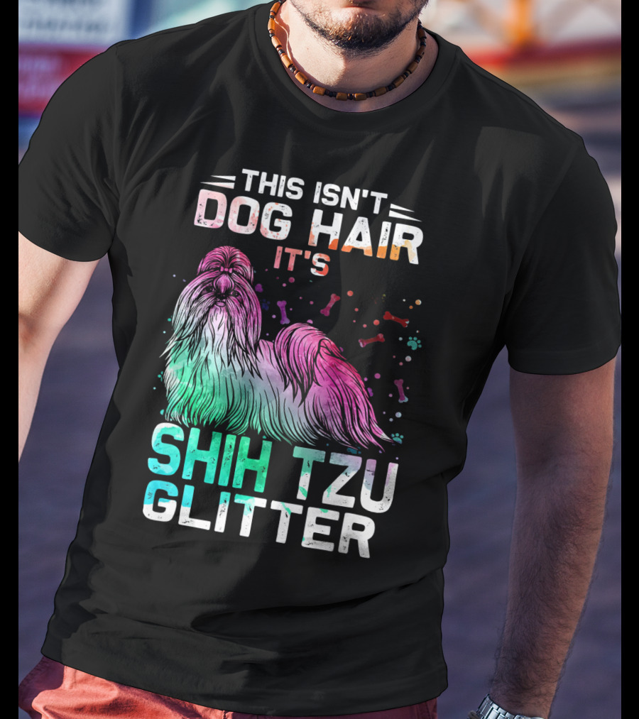 This Isn't Dog Hair It's Shih Tzu Glitter T-Shirt