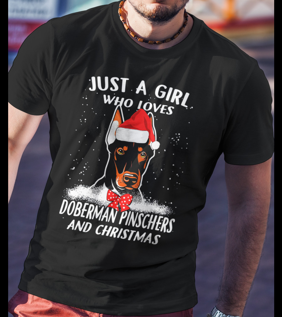 Just A Girl Who Loves Doberman Pinschers And Christmas T-Shirt