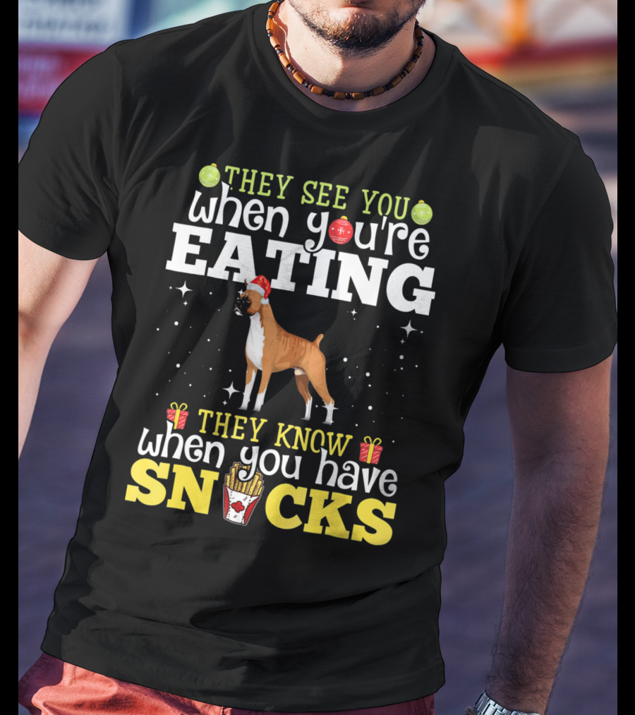 They See You When You're Eating They Know When You Have Snacks Boxer Dog Christmas T-Shirt