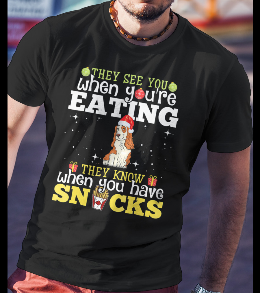 They See You When You're Eating Cocker Spaniel Christmas Snacks T-Shirt