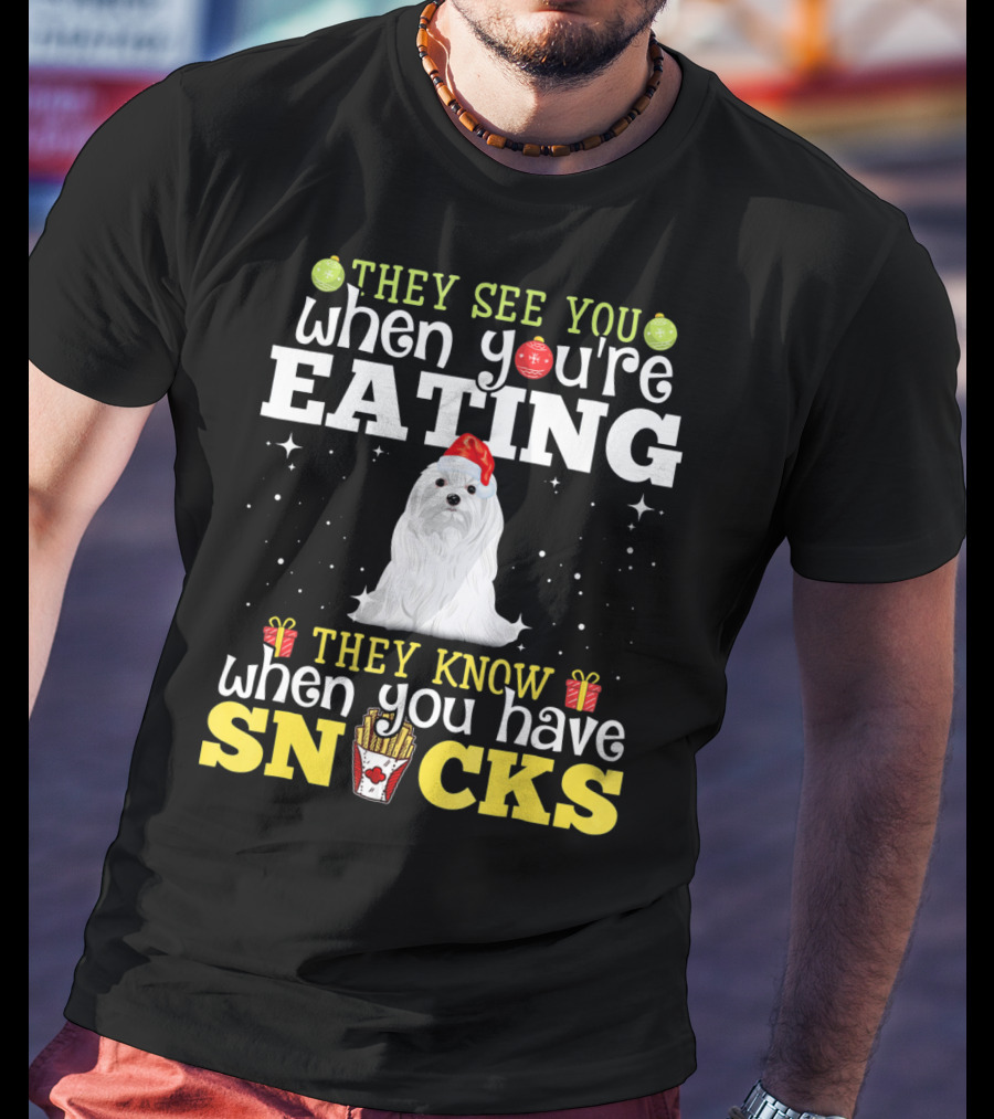 They See You When You're Eating Snacks Christmas Maltese Dog Love T-Shirt