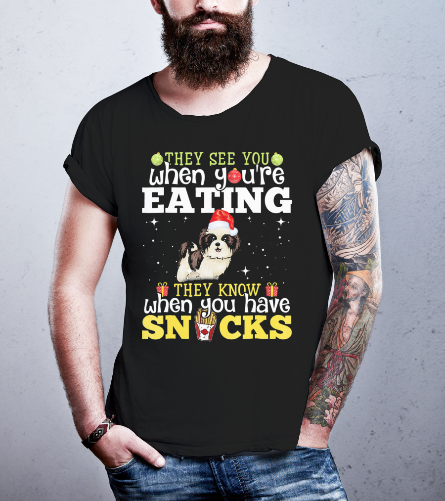 They See You When You’re Eating They Know When You Have Snacks Shih Tzu Christmas Dog Xmas T-Shirt