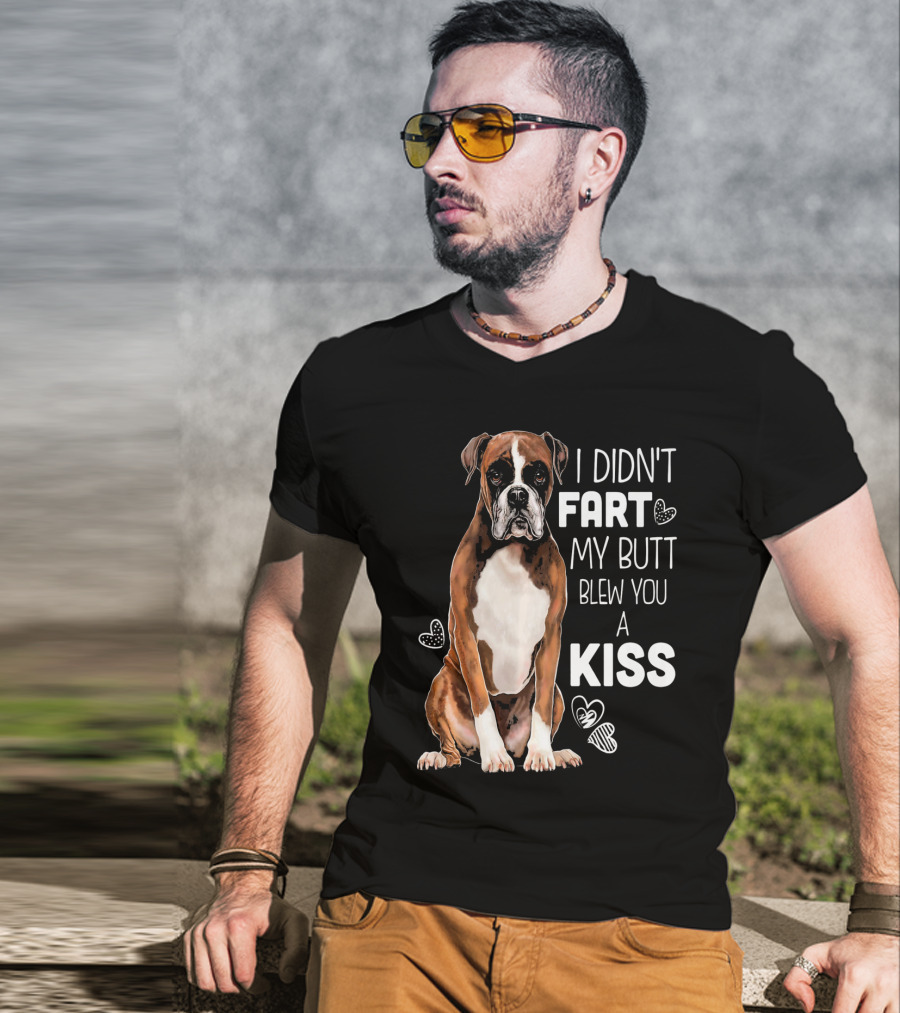 Boxer Dog I Didn't Fart My Butt Blew You A Kiss T-Shirt