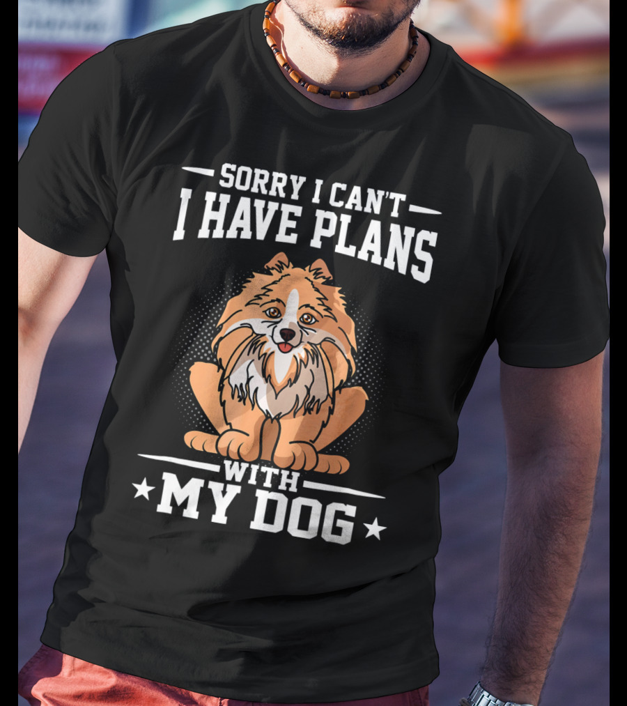 Sorry I Can't I Have Plans With My Dog T-Shirt