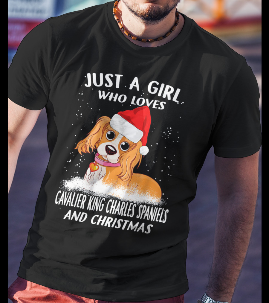 Just A Girl Who Loves Cavalier King Charles Spaniels And Christmas T-Shirt