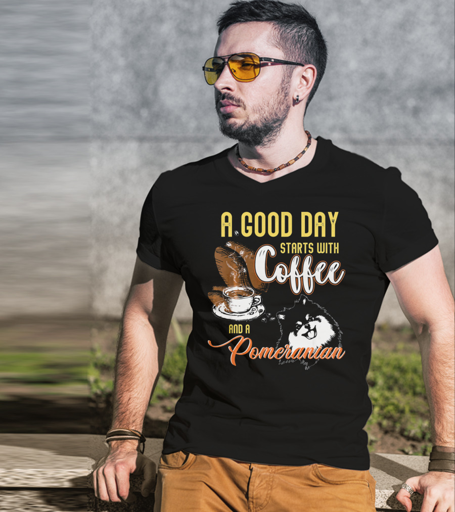 A Good Day Starts With Coffee And A Pomeranian T-Shirt
