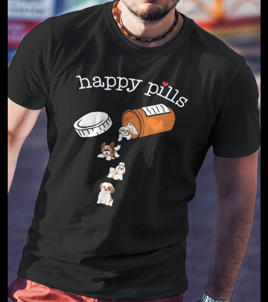 Happy Pills Shih Tzu Dogs Cute And Funny T-Shirt