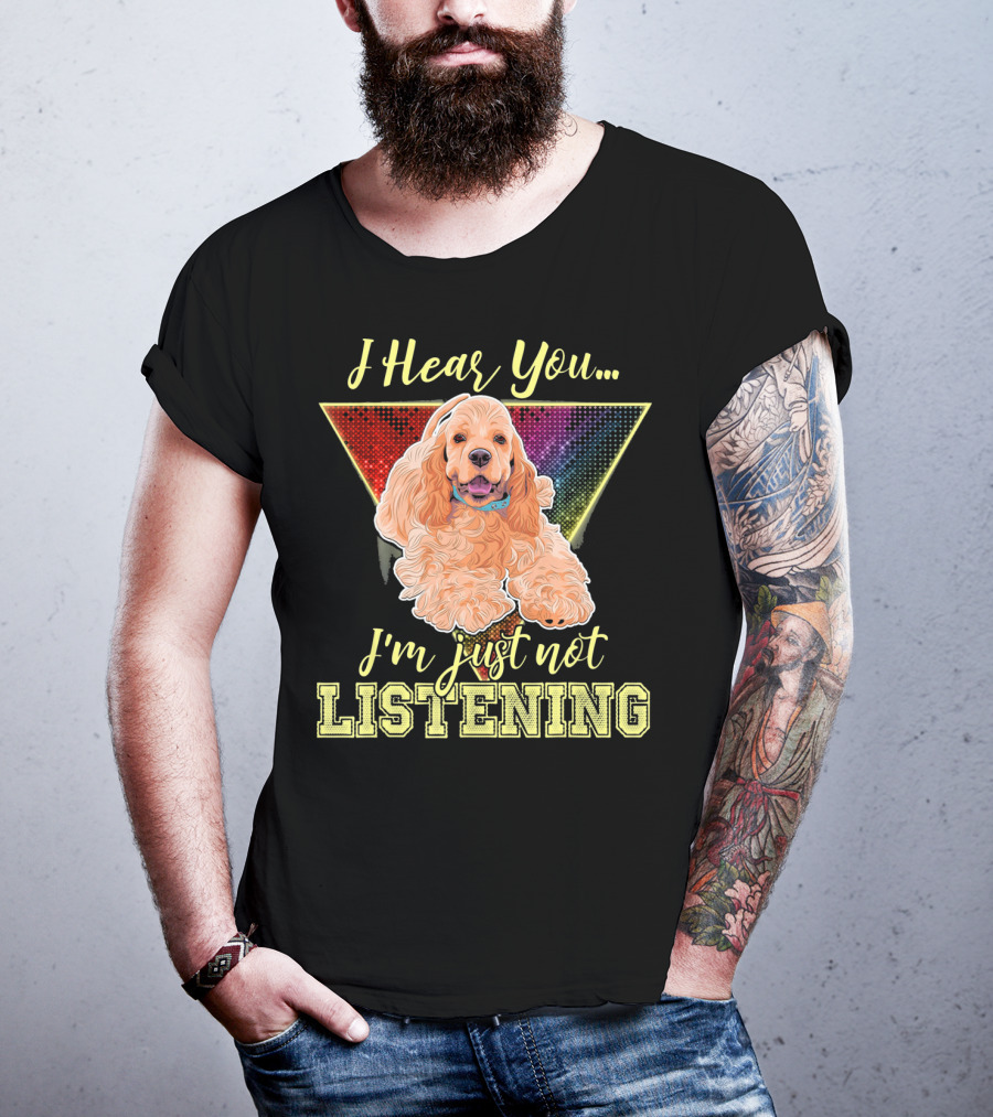 I Hear You I'm Just Not Listening Cocker Spaniel Rainbow Triangle T-Shirt