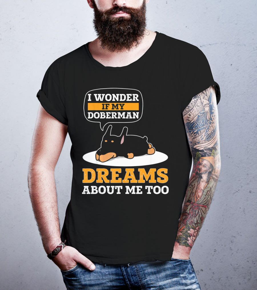 I Wonder If My Doberman Dreams About Me Too Sleeping Dog T-Shirt