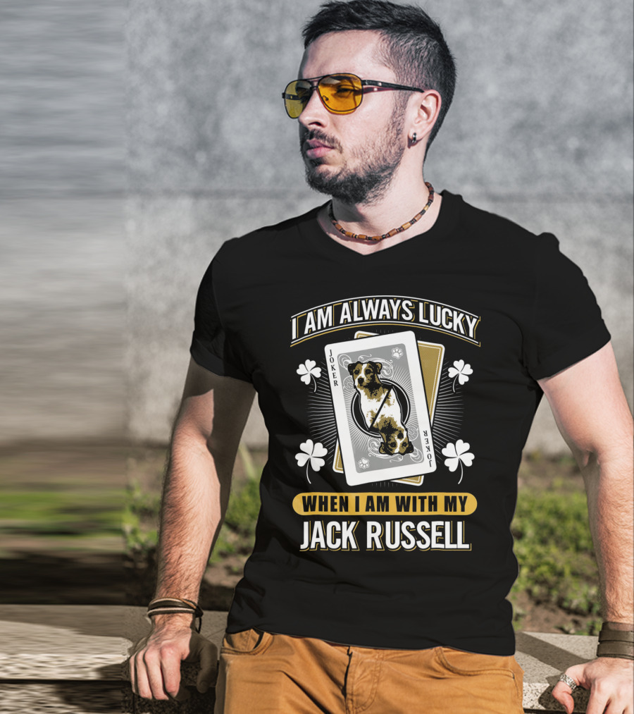 I Am Always Lucky When I Am With My Jack Russell Joker T-Shirt