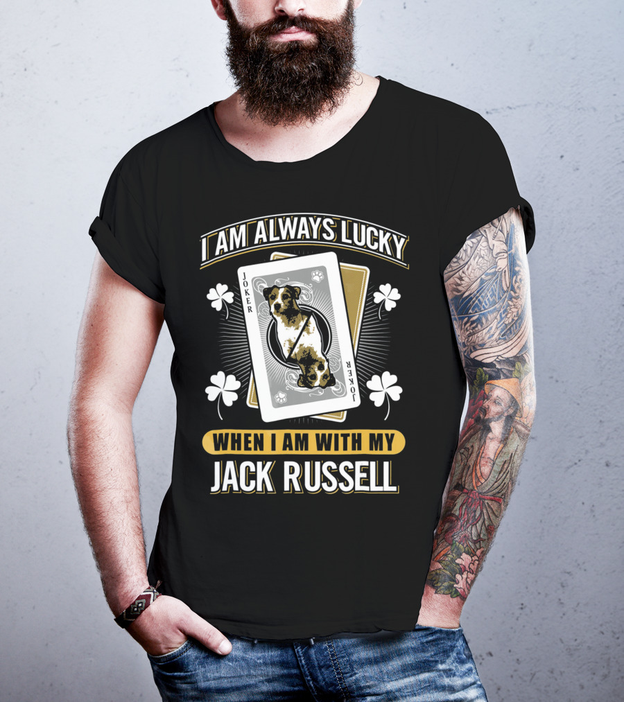 I Am Always Lucky When I Am With My Jack Russell Joker T-Shirt