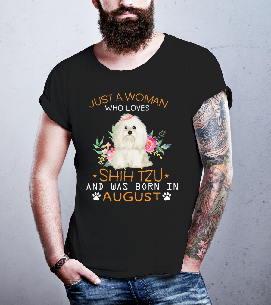 Just A Woman Who Loves Shih Tzu And Was Born In August T-Shirt
