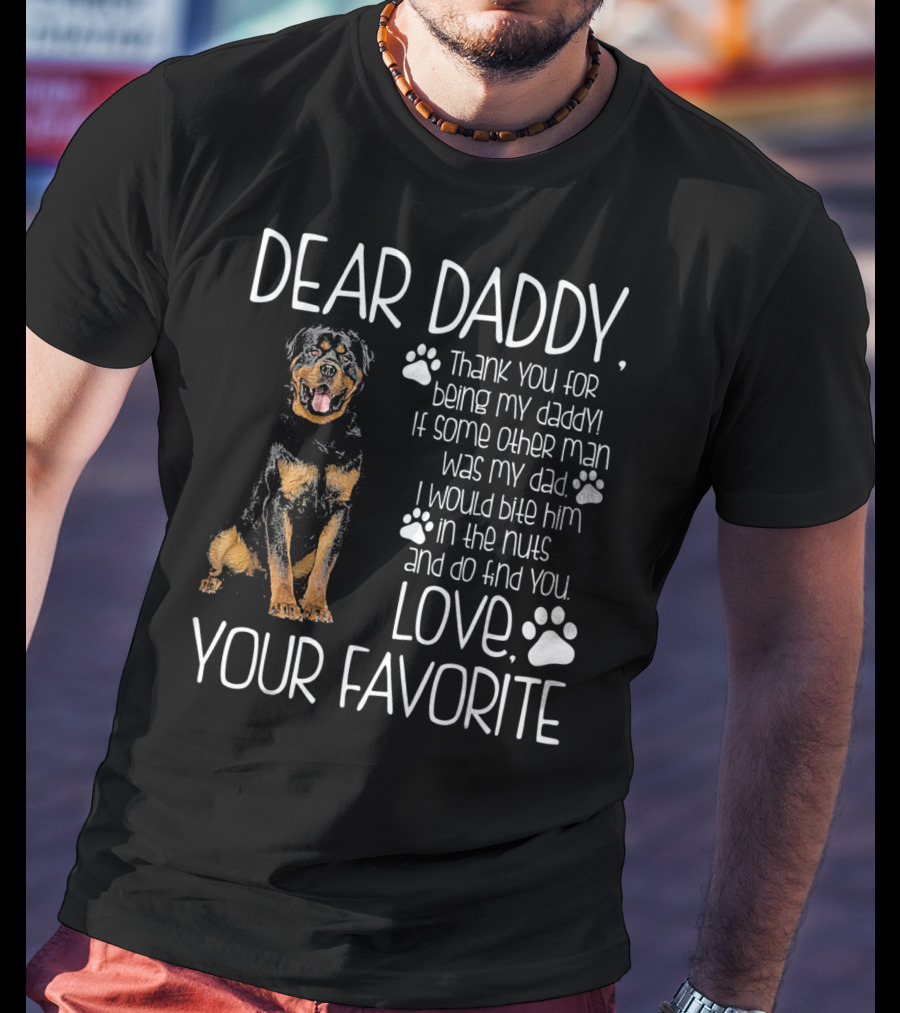 Dear Daddy Thank You For Being My Daddy Love Your Favorite Rottweiler Dog T-Shirt