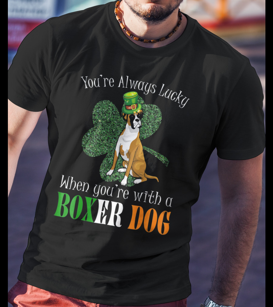 You're Always Lucky When You're With A Boxer Dog T-Shirt