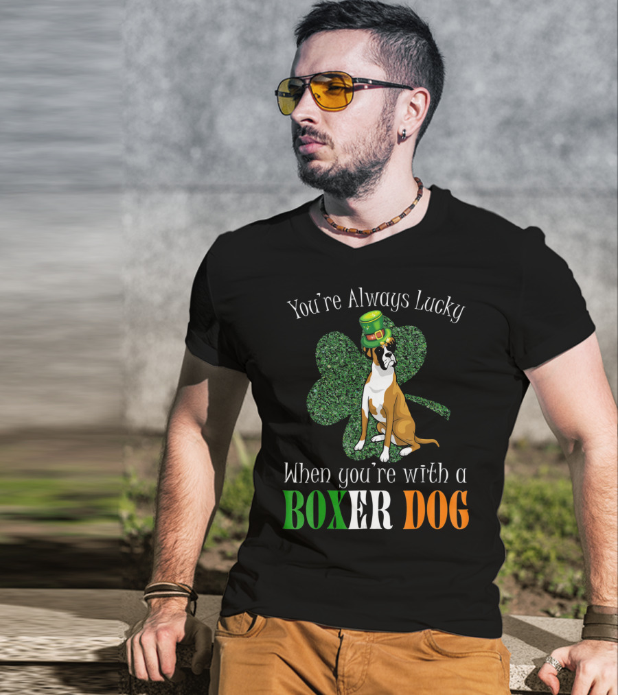You're Always Lucky When You're With A Boxer Dog T-Shirt