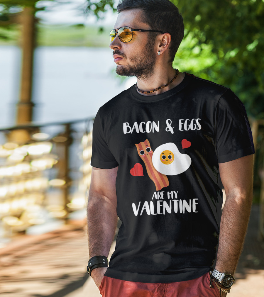 Bacon And Eggs Are My Valentine Heart Funny Breakfast Lovers T-Shirt