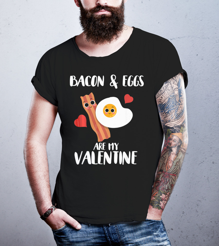 Bacon And Eggs Are My Valentine Heart Funny Breakfast Lovers T-Shirt