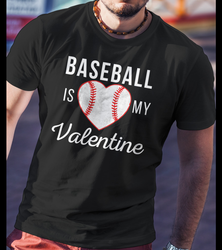 Baseball Is My Valentine Heart Shape T-Shirt