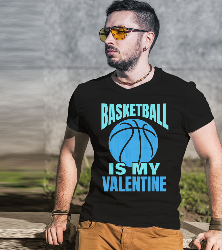 Basketball Is My Valentine T-Shirt
