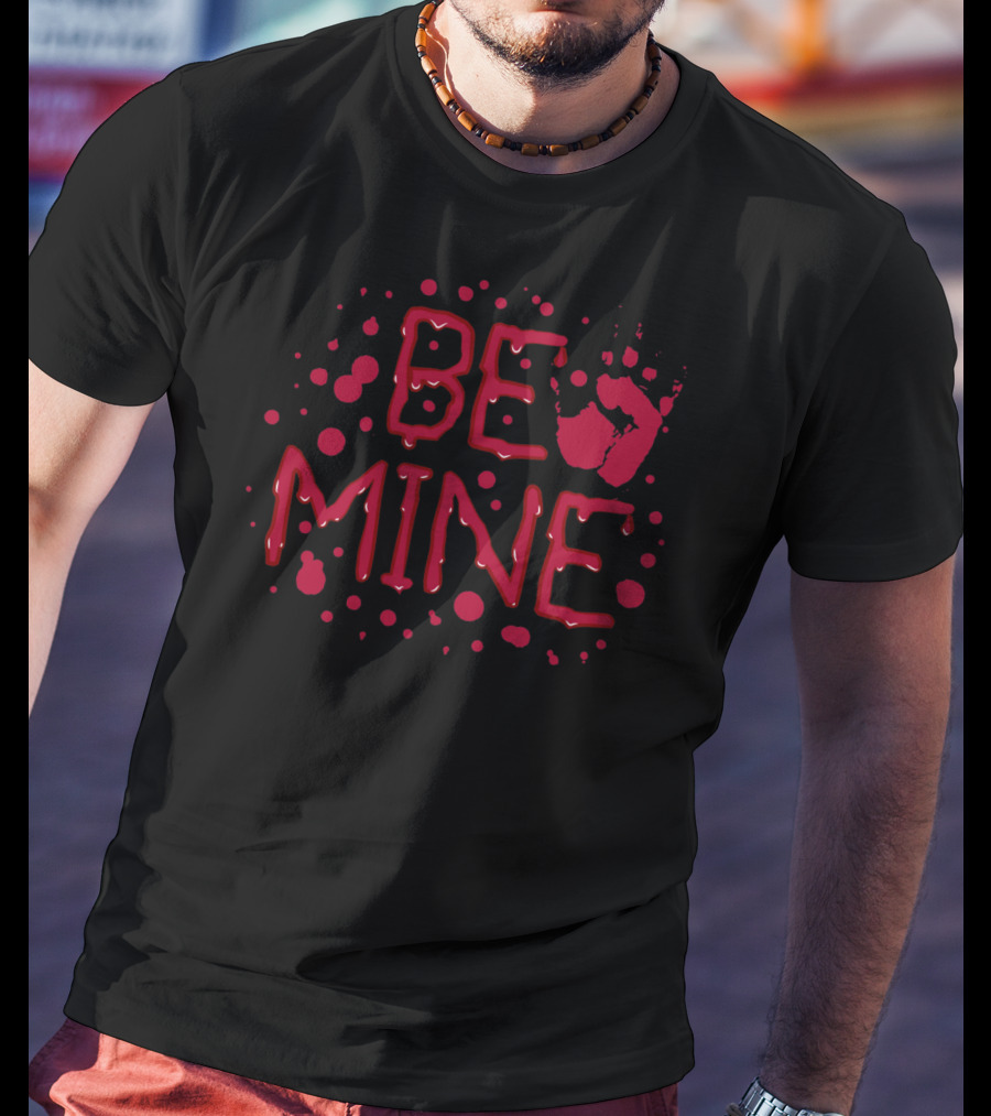Be Mine Scary Blood Handprint Valentine's Day T-Shirt