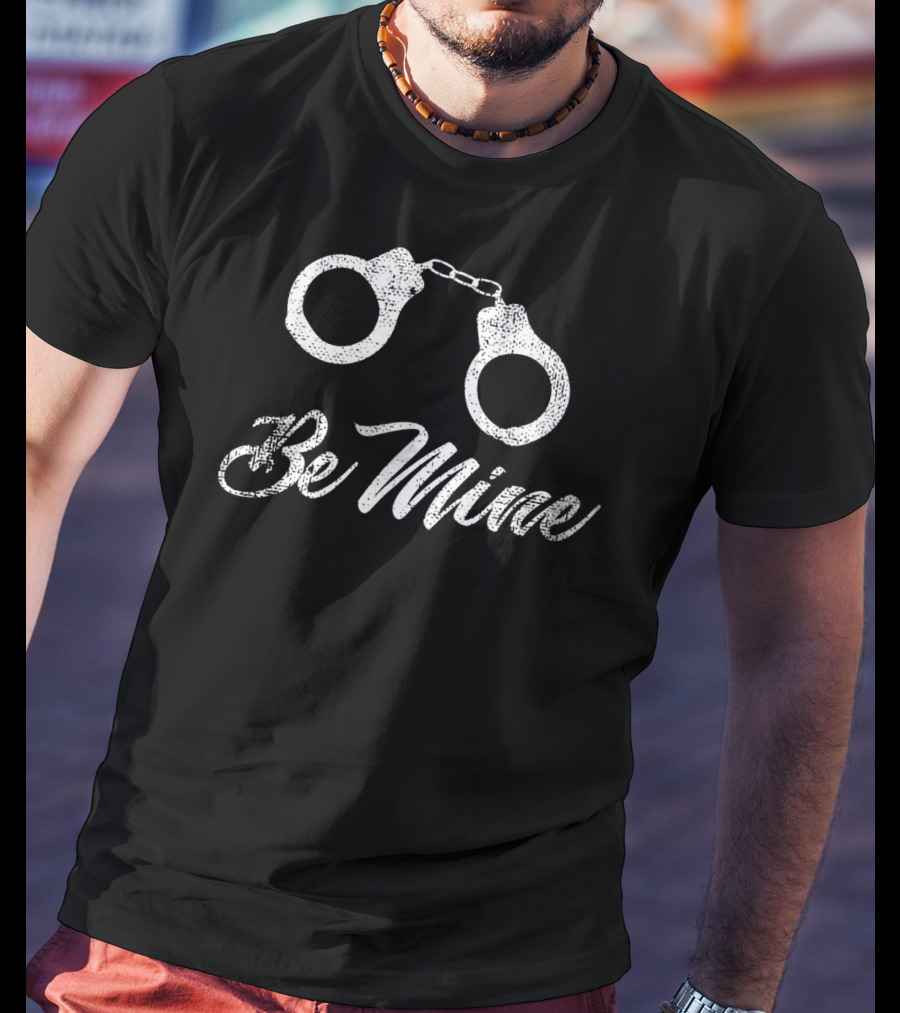 Be Mine Love Handcuffs Valentine T-Shirt