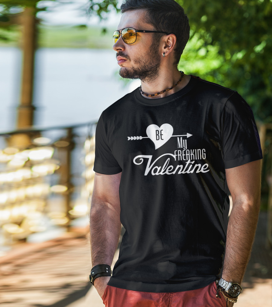 Be My Freaking Valentine Heart And Arrow T-Shirt