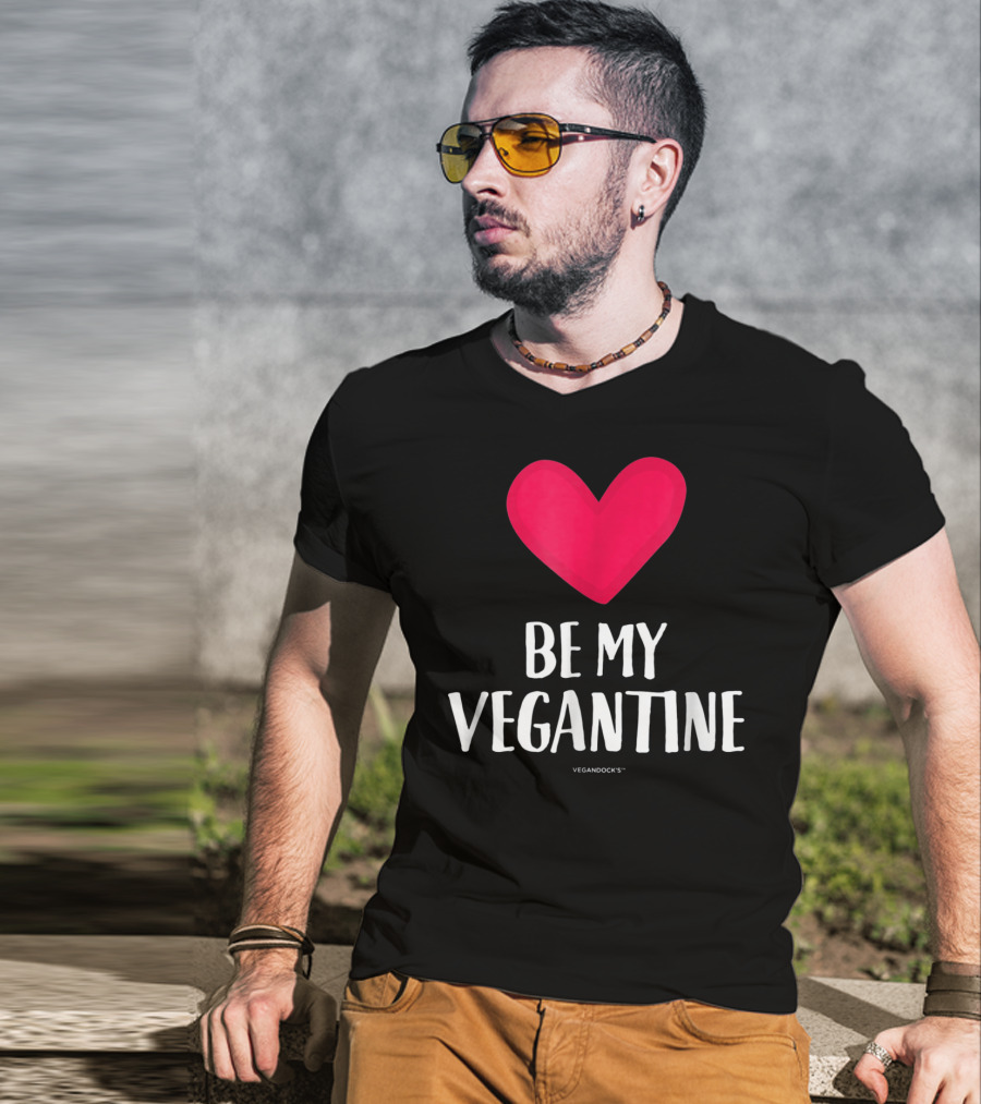 BE MY VEGANTINE Heart Vegan Valentine's By VEGANDOCKS T-Shirt