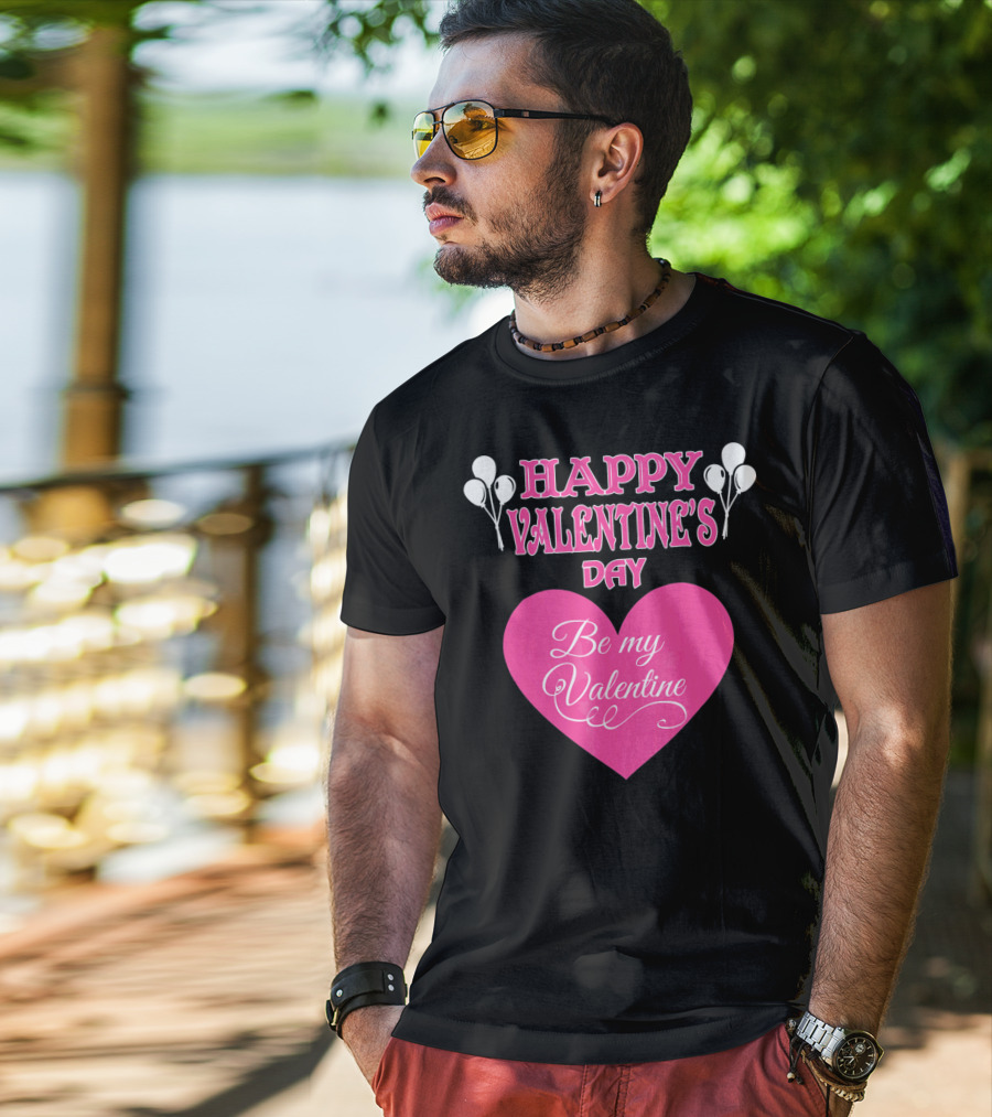 Happy Valentine's Day Be My Valentine Heart And Balloons T-Shirt