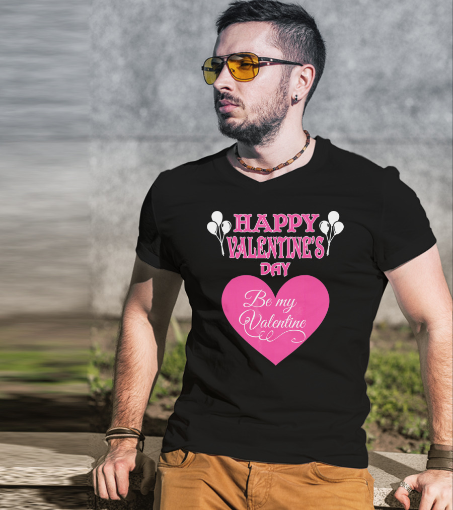 Happy Valentine's Day Be My Valentine Heart And Balloons T-Shirt