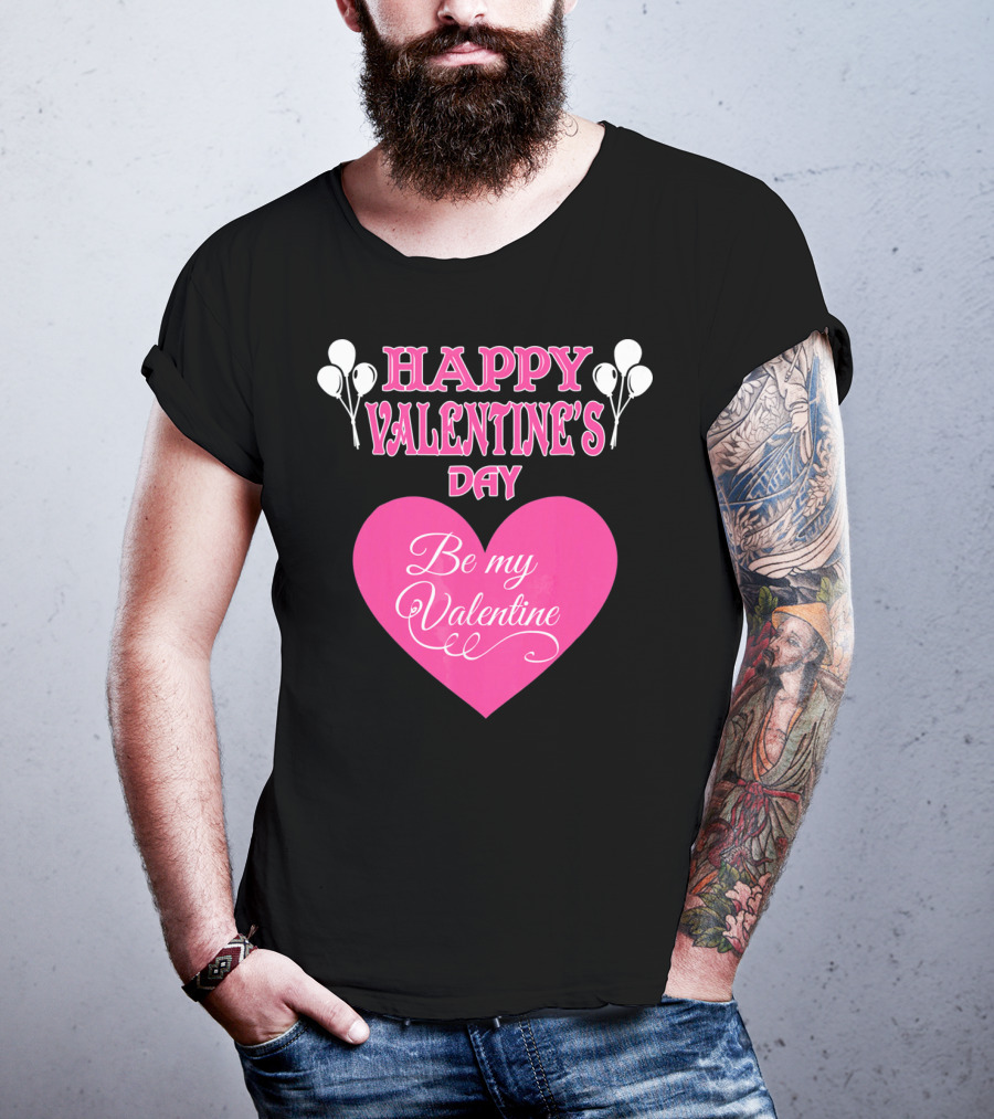 Happy Valentine's Day Be My Valentine Heart And Balloons T-Shirt