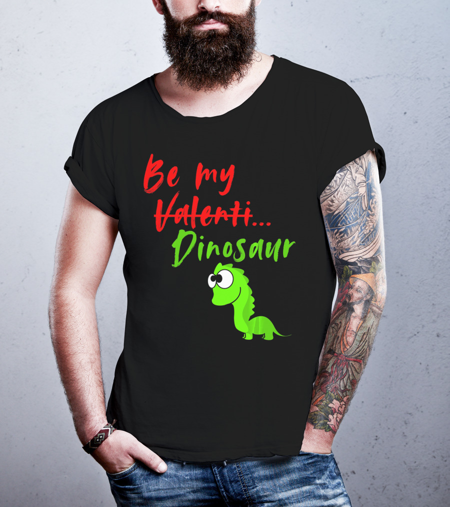 Be My Dino Valentine Dinosaur Valentines Day T-Shirt