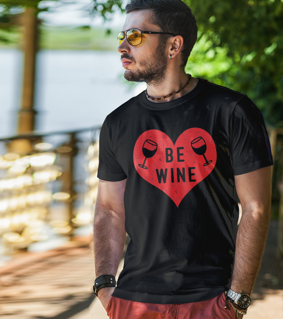 Be Wine Heart Valentine Win Funny Valentines Day T-Shirt
