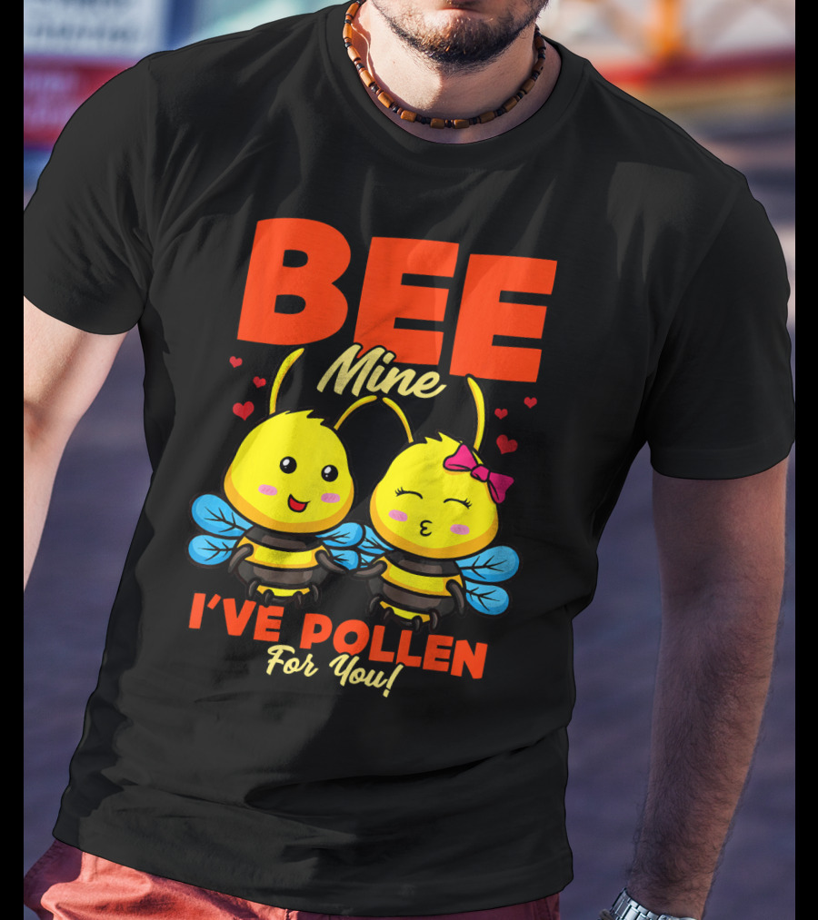 Bee Mine I've Pollen For You Funny Valentine T-Shirt