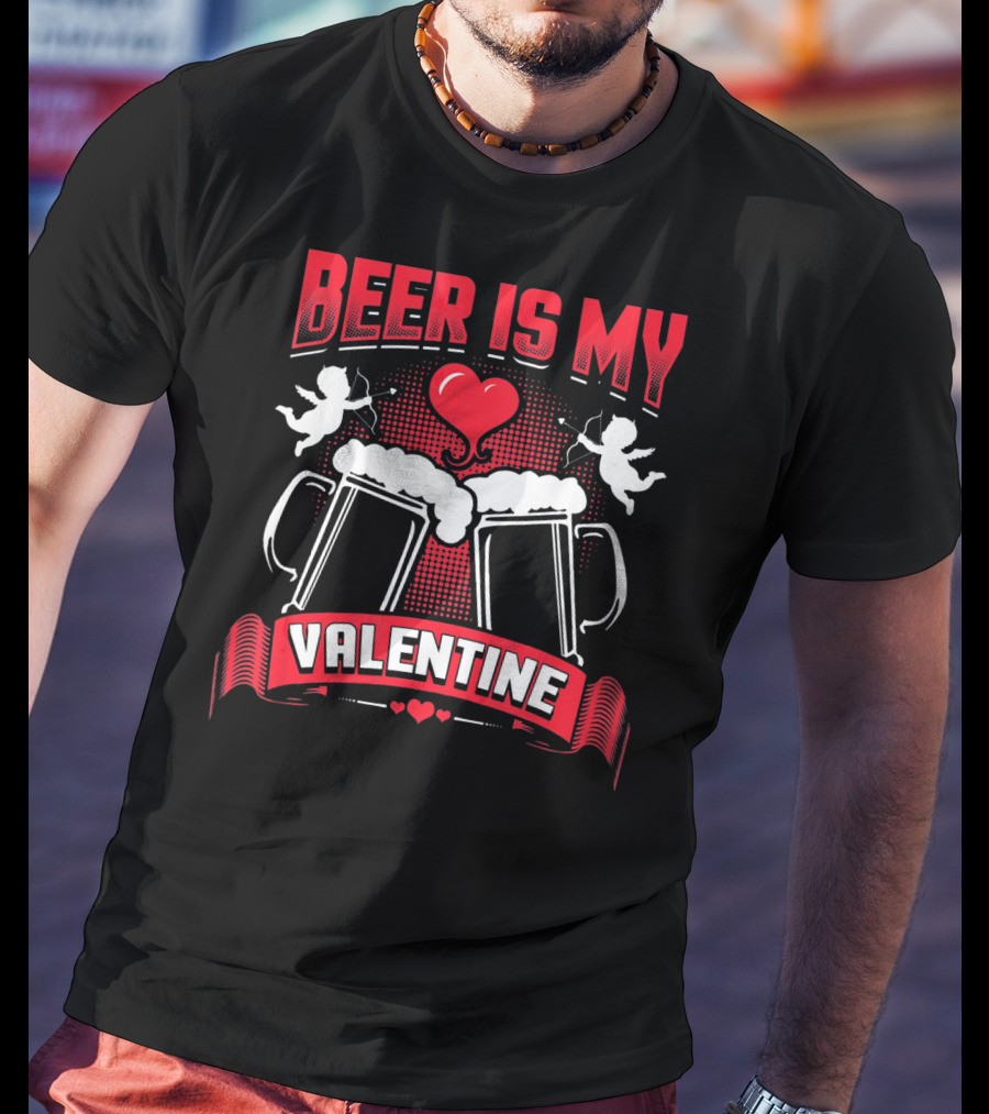 Beer Is My Valentine With Heart And Cupids T-Shirt