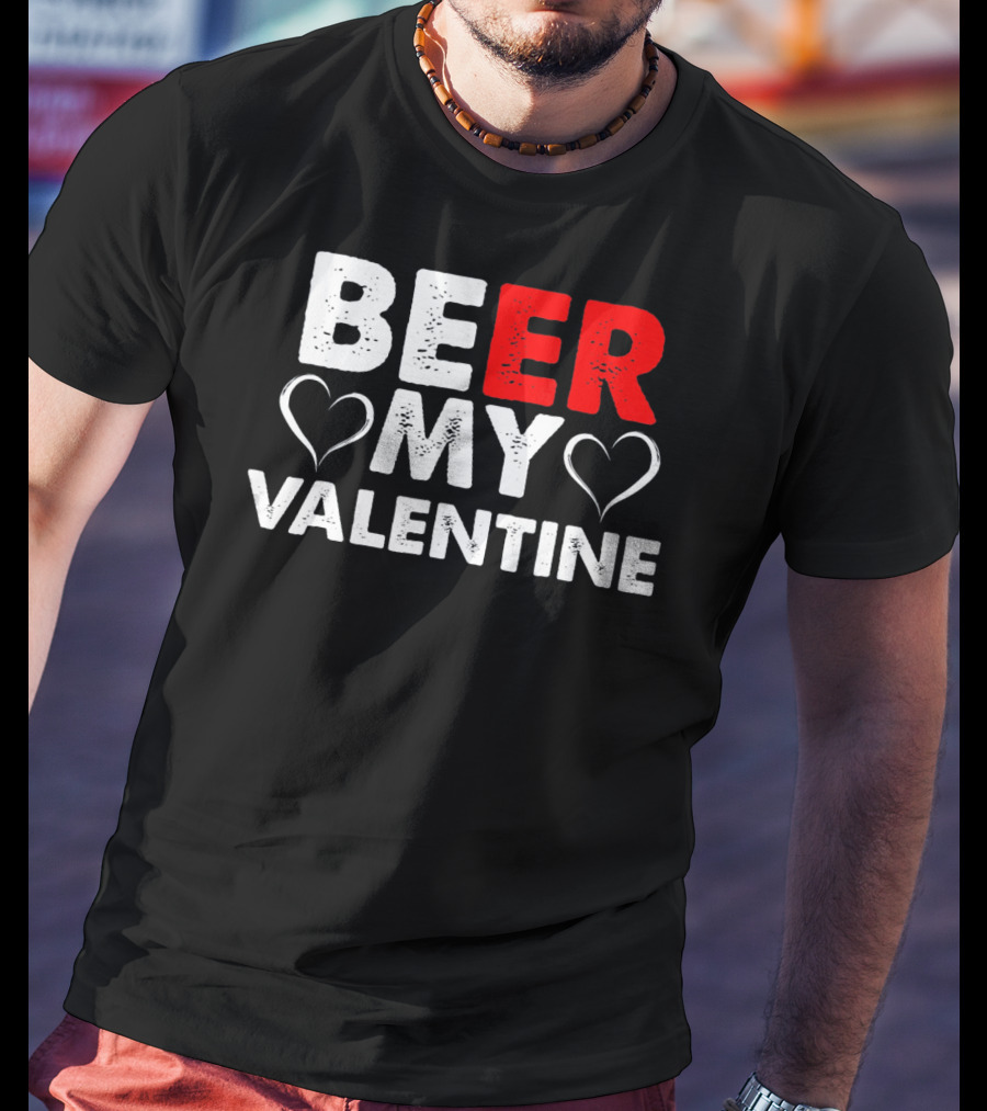 Beer My Valentine Valentine Hearts T-Shirt