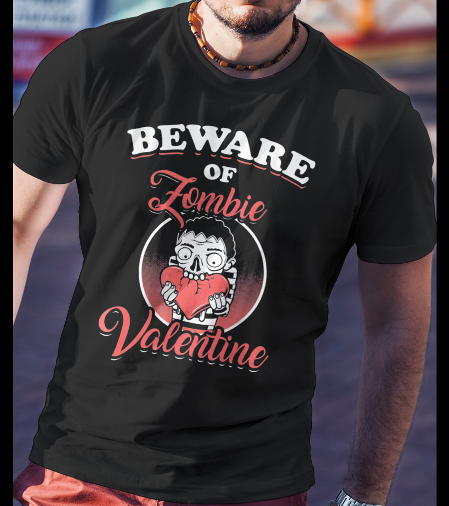 Beware Of Zombie Valentine Holding Heart Funny Horror T-Shirt