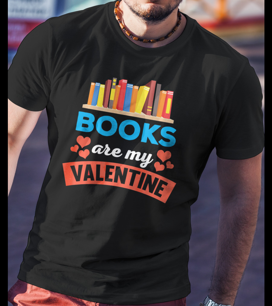 Books Are My Valentine With Heart And Bookshelf T-Shirt