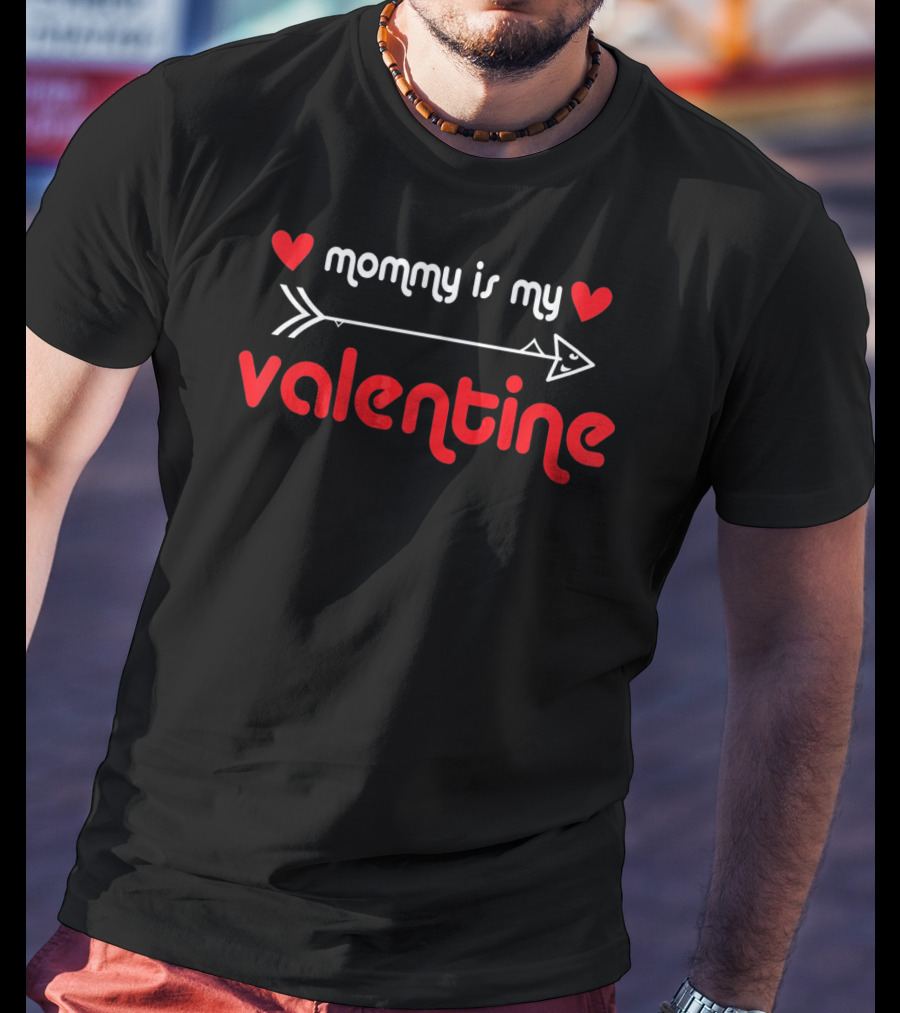 Mommy Is My Valentine With Hearts And Arrow T-Shirt