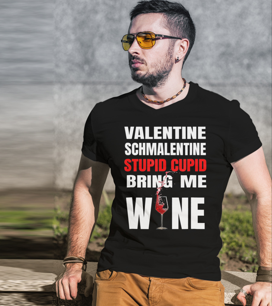 Valentine Schmalentine Stupid Cupid Bring Me Wine T-Shirt