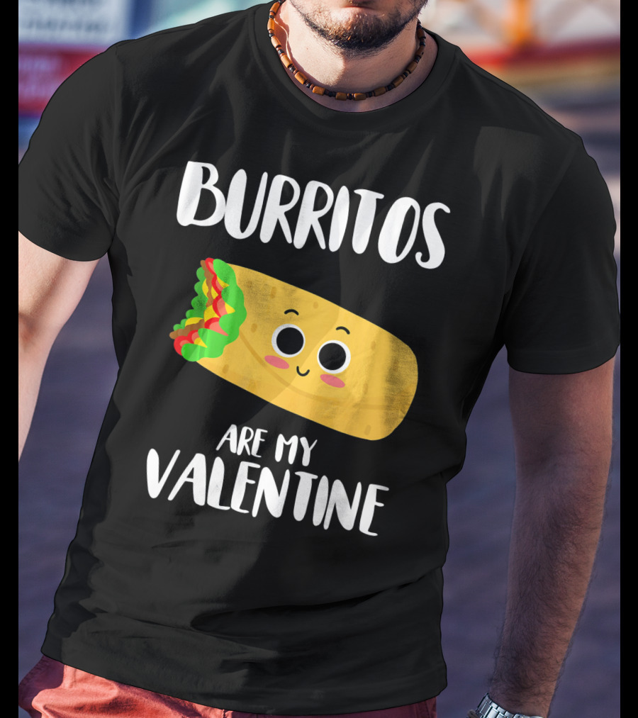 Burritos Are My Valentine Cute Kawaii Burrito Valentine's Day T-Shirt