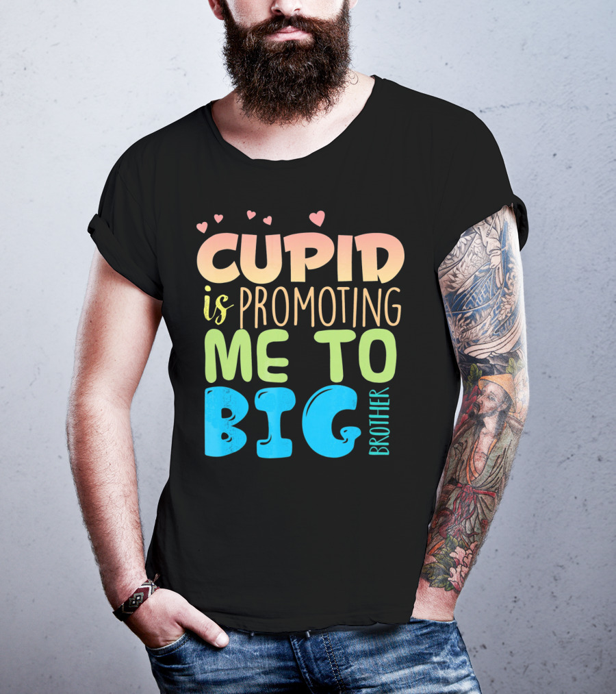 Cupid Is Promoting ME To Big Brother T-Shirt