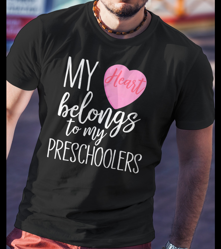 My Heart Belongs To My Preschoolers Cute Preschool Teacher T-Shirt