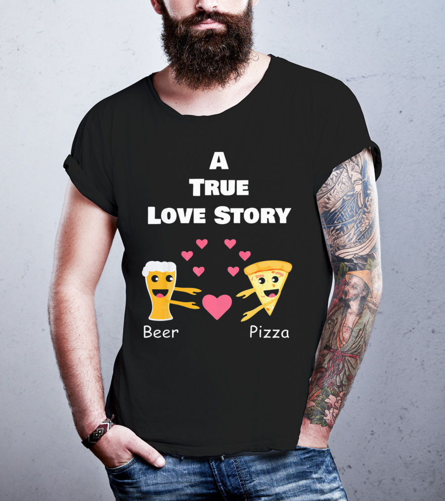 A True Love Story Beer Pizza Valentine's Day T-Shirt